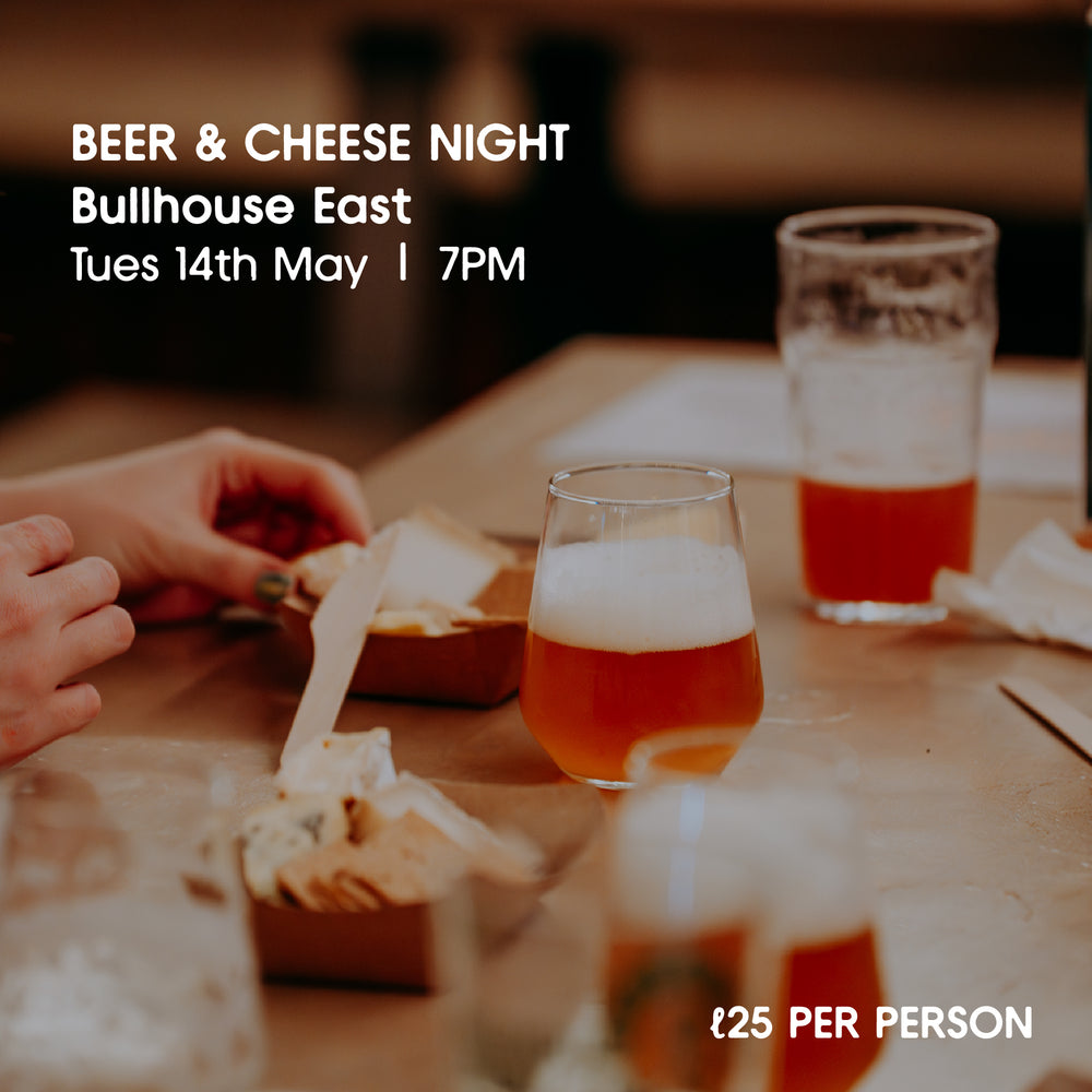 
                  
                    Beer and Cheese at Bullhouse East - Tuesday 14th May - 7pm
                  
                